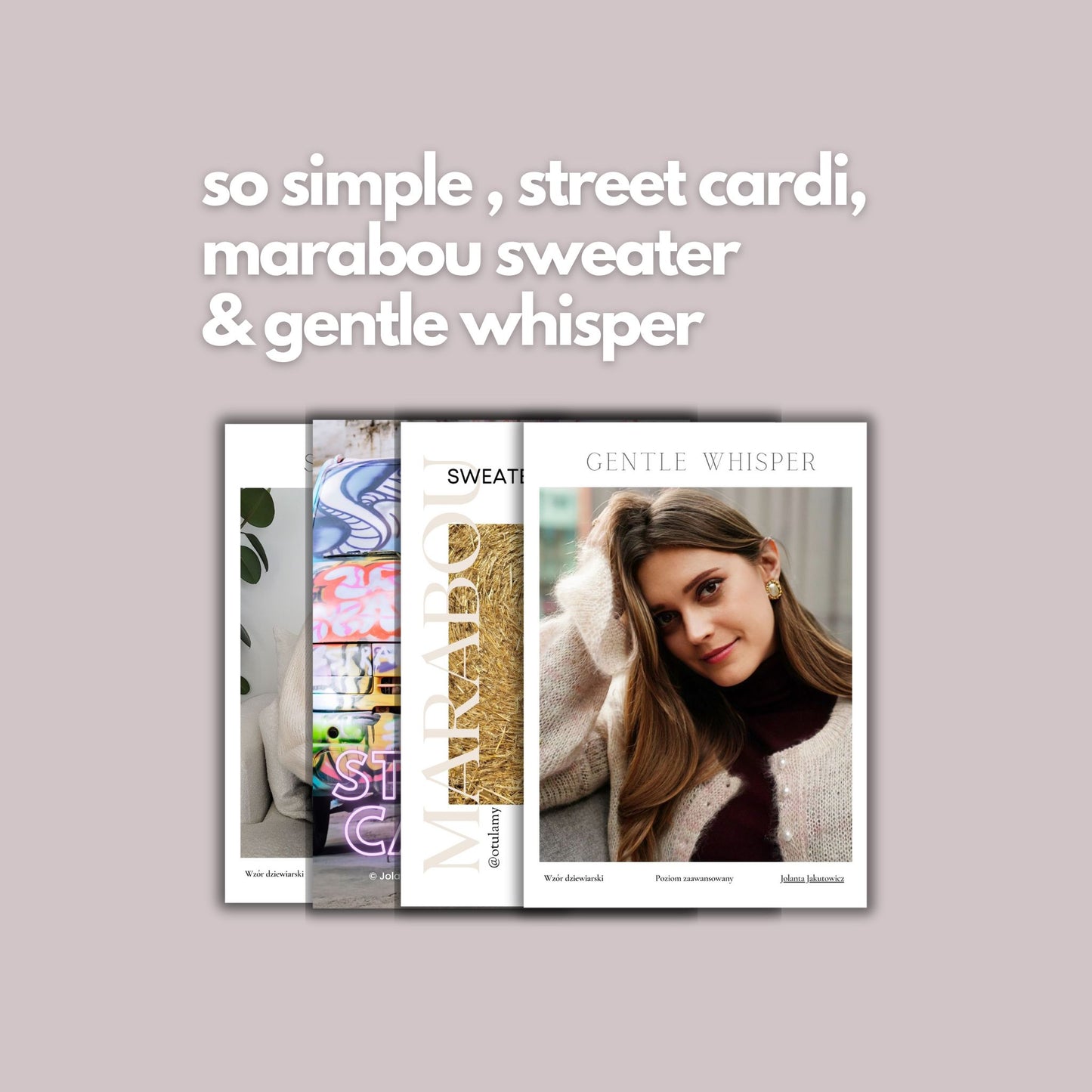 Pakiet 4 w 1: So Simple 2.0 + Street Cardi + Marabou Sweater + Gentle Whisper